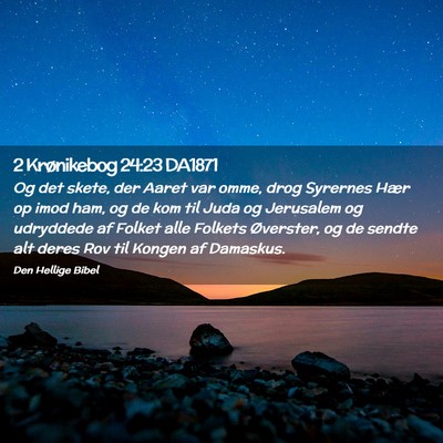 Picture 02 - 2 Krønikebog 24:23 DA1871 - Og det skete, der Aaret var omme, drog Syrernes - Bible Verse Picture