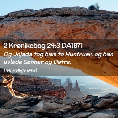 Picture 02 - 2 Krønikebog 24:3 DA1871 - Og Jojada tog ham to Hustruer, og han avlede - Bible Verse Picture