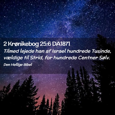 Picture 02 - 2 Krønikebog 25:6 DA1871 - Tilmed lejede han af Israel hundrede Tusinde, - Bible Verse Picture