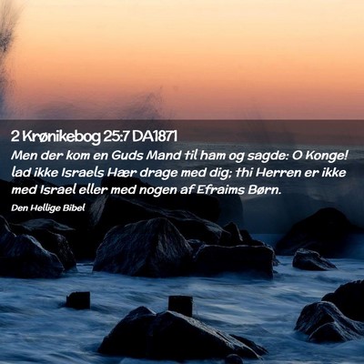 Picture 02 - 2 Krønikebog 25:7 DA1871 - Men der kom en Guds Mand til ham og sagde: O - Bible Verse Picture