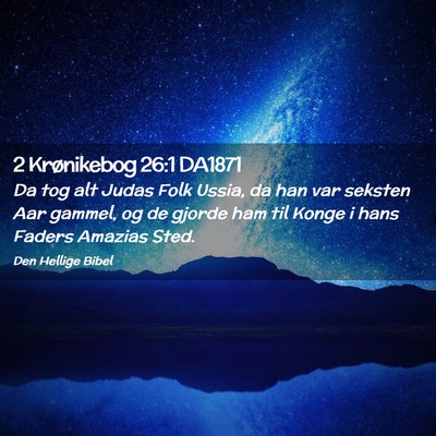 Picture 02 - 2 Krønikebog 26:1 DA1871 - Da tog alt Judas Folk Ussia, da han var seksten - Bible Verse Picture