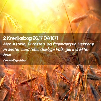 Picture 02 - 2 Krønikebog 26:17 DA1871 - Men Asaria, Præsten, og firsindstyve Herrens - Bible Verse Picture