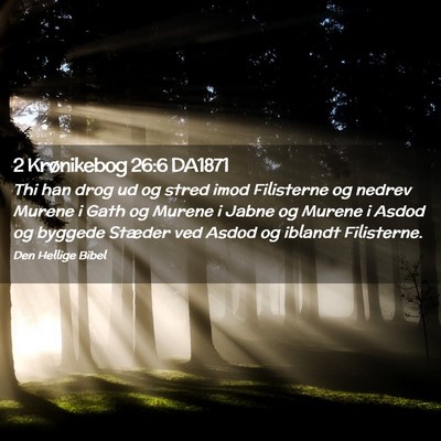 Picture 02 - 2 Krønikebog 26:6 DA1871 - Thi han drog ud og stred imod Filisterne og - Bible Verse Picture