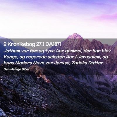 Picture 02 - 2 Krønikebog 27:1 DA1871 - Jotham var fem og tyve Aar gammel, der han blev - Bible Verse Picture