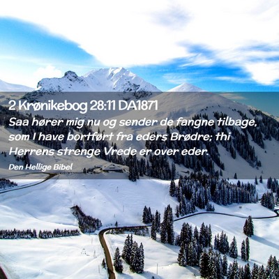 Picture 02 - 2 Krønikebog 28:11 DA1871 - Saa hører mig nu og sender de fangne tilbage, - Bible Verse Picture