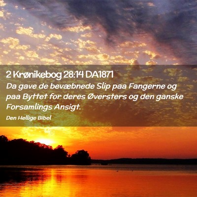 Picture 02 - 2 Krønikebog 28:14 DA1871 - Da gave de bevæbnede Slip paa Fangerne og paa - Bible Verse Picture