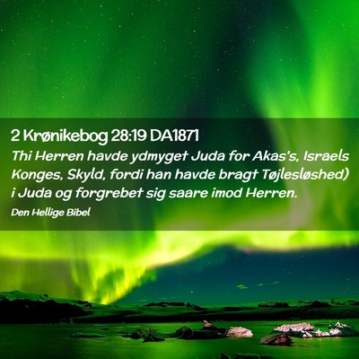 Picture 02 - 2 Krønikebog 28:19 DA1871 - Thi Herren havde ydmyget Juda for Akas's, Israels - Bible Verse Picture