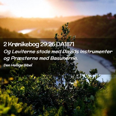 Picture 02 - 2 Krønikebog 29:26 DA1871 - Og Leviterne stode med Davids Instrumenter og - Bible Verse Picture