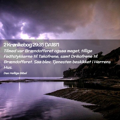 Picture 02 - 2 Krønikebog 29:35 DA1871 - Tilmed var Brændofferet ogsaa meget, tillige - Bible Verse Picture