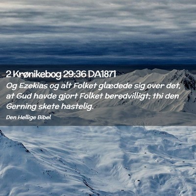 Picture 02 - 2 Krønikebog 29:36 DA1871 - Og Ezekias og alt Folket glædede sig over det, - Bible Verse Picture