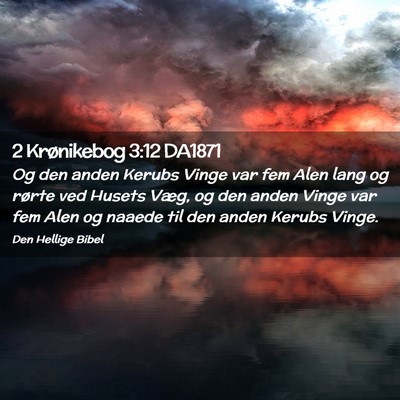 Picture 02 - 2 Krønikebog 3:12 DA1871 - Og den anden Kerubs Vinge var fem Alen lang og - Bible Verse Picture