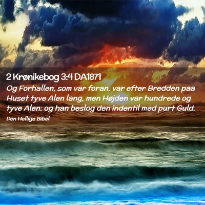 Picture 02 - 2 Krønikebog 3:4 DA1871 - Og Forhallen, som var foran, var efter Bredden - Bible Verse Picture