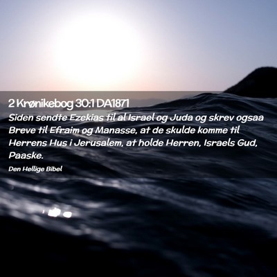 Picture 02 - 2 Krønikebog 30:1 DA1871 - Siden sendte Ezekias til al Israel og Juda og - Bible Verse Picture