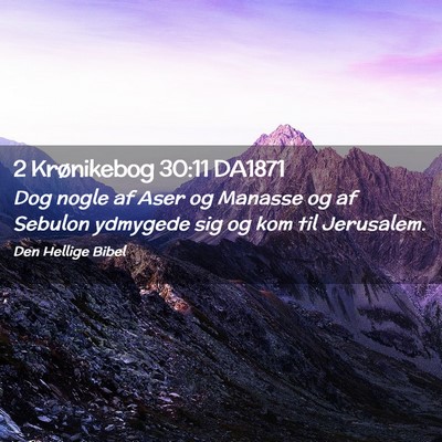 Picture 02 - 2 Krønikebog 30:11 DA1871 - Dog nogle af Aser og Manasse og af Sebulon - Bible Verse Picture