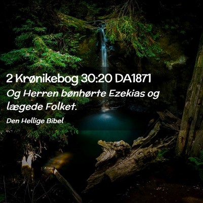 Picture 02 - 2 Krønikebog 30:20 DA1871 - Og Herren bønhørte Ezekias og lægede - Bible Verse Picture