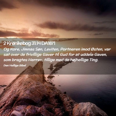 Picture 02 - 2 Krønikebog 31:14 DA1871 - Og Kore, Jimnas Søn, Leviten, Portneren imod - Bible Verse Picture