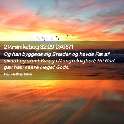 Picture 02 - 2 Krønikebog 32:29 DA1871 - Og han byggede sig Stæder og havde Fæ af smaat - Bible Verse Picture