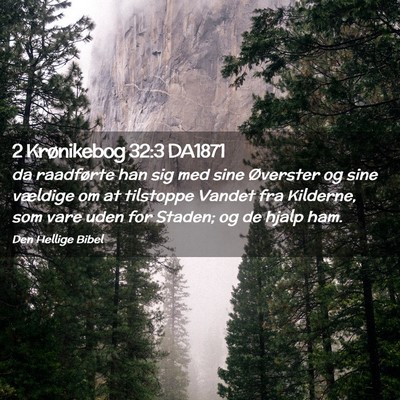 Picture 02 - 2 Krønikebog 32:3 DA1871 - da raadførte han sig med sine Øverster og sine - Bible Verse Picture