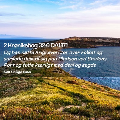 Picture 02 - 2 Krønikebog 32:6 DA1871 - Og han satte Krigsøverster over Folket og - Bible Verse Picture