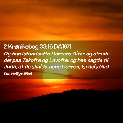 Picture 02 - 2 Krønikebog 33:16 DA1871 - Og han istandsatte Herrens Alter og ofrede derpaa - Bible Verse Picture