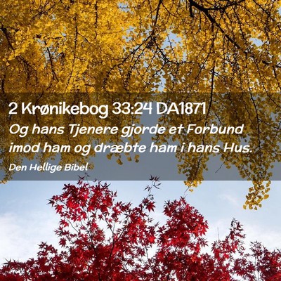 Picture 02 - 2 Krønikebog 33:24 DA1871 - Og hans Tjenere gjorde et Forbund imod ham og - Bible Verse Picture
