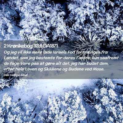 Picture 02 - 2 Krønikebog 33:8 DA1871 - Og jeg vil ikke mere lade Israels Fod fortrænges - Bible Verse Picture