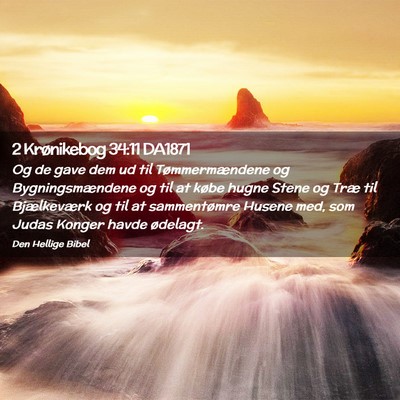 Picture 02 - 2 Krønikebog 34:11 DA1871 - Og de gave dem ud til Tømmermændene og - Bible Verse Picture