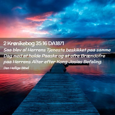 Picture 02 - 2 Krønikebog 35:16 DA1871 - Saa blev al Herrens Tjeneste beskikket paa samme - Bible Verse Picture