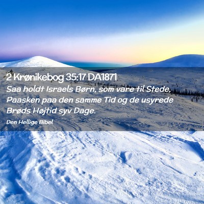 Picture 02 - 2 Krønikebog 35:17 DA1871 - Saa holdt Israels Børn, som vare til Stede, - Bible Verse Picture