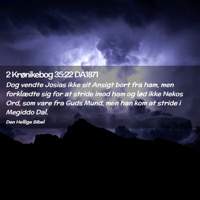 Picture 02 - 2 Krønikebog 35:22 DA1871 - Dog vendte Josias ikke sit Ansigt bort fra ham, - Bible Verse Picture