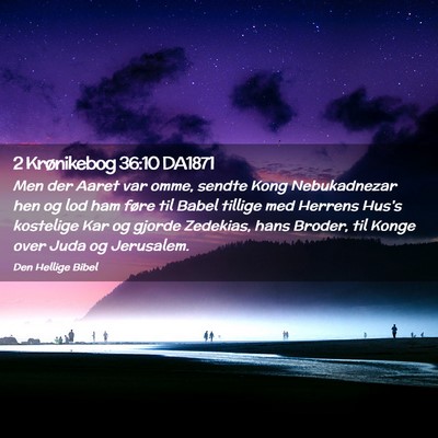 Picture 02 - 2 Krønikebog 36:10 DA1871 - Men der Aaret var omme, sendte Kong Nebukadnezar - Bible Verse Picture