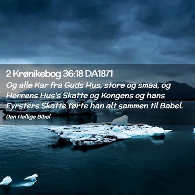 Picture 02 - 2 Krønikebog 36:18 DA1871 - Og alle Kar fra Guds Hus, store og smaa, og - Bible Verse Picture