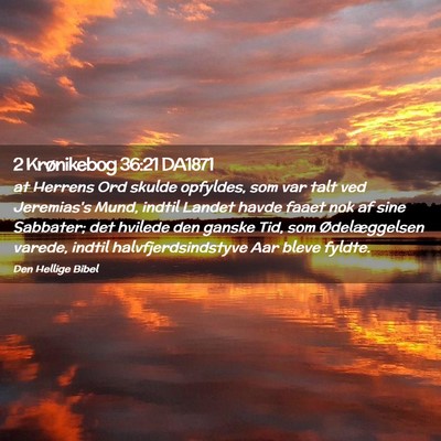Picture 02 - 2 Krønikebog 36:21 DA1871 - at Herrens Ord skulde opfyldes, som var talt ved - Bible Verse Picture