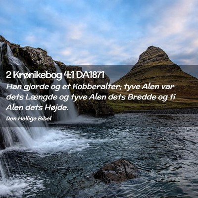 Picture 02 - 2 Krønikebog 4:1 DA1871 - Han gjorde og et Kobberalter; tyve Alen var dets - Bible Verse Picture