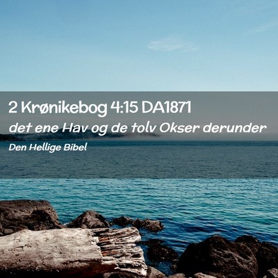 Picture 02 - 2 Krønikebog 4:15 DA1871 - det ene Hav og de tolv Okser - Bible Verse Picture