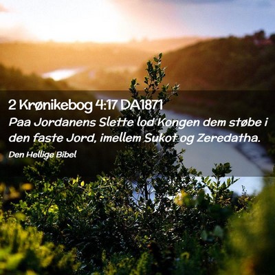 Picture 02 - 2 Krønikebog 4:17 DA1871 - Paa Jordanens Slette lod Kongen dem støbe i den - Bible Verse Picture