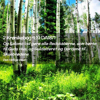 Picture 02 - 2 Krønikebog 4:19 DA1871 - Og Salomo lod gøre alle Redskaberne, som hørte - Bible Verse Picture