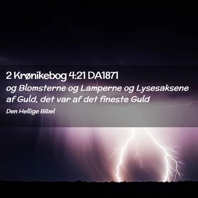 Picture 02 - 2 Krønikebog 4:21 DA1871 - og Blomsterne og Lamperne og Lysesaksene af Guld, - Bible Verse Picture