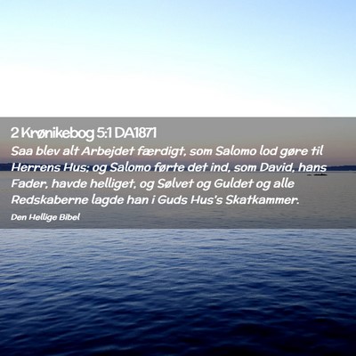 Picture 02 - 2 Krønikebog 5:1 DA1871 - Saa blev alt Arbejdet færdigt, som Salomo lod - Bible Verse Picture