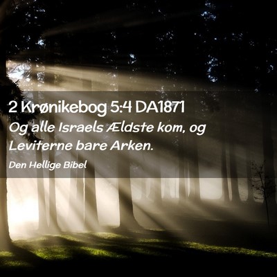 Picture 02 - 2 Krønikebog 5:4 DA1871 - Og alle Israels Ældste kom, og Leviterne bare - Bible Verse Picture