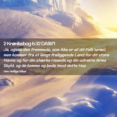 Picture 02 - 2 Krønikebog 6:32 DA1871 - Ja, ogsaa den fremmede, som ikke er af dit Folk - Bible Verse Picture