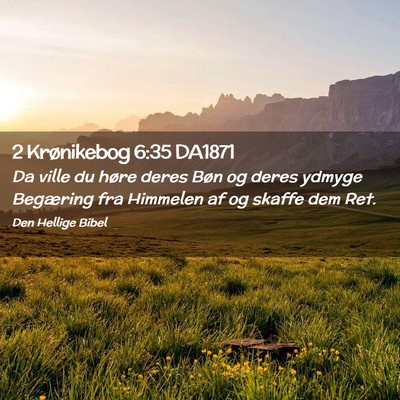 Picture 02 - 2 Krønikebog 6:35 DA1871 - Da ville du høre deres Bøn og deres ydmyge - Bible Verse Picture