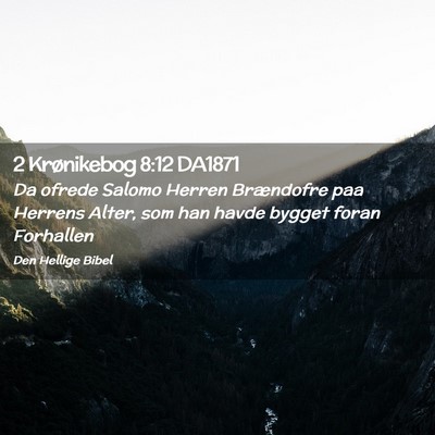 Picture 02 - 2 Krønikebog 8:12 DA1871 - Da ofrede Salomo Herren Brændofre paa Herrens - Bible Verse Picture
