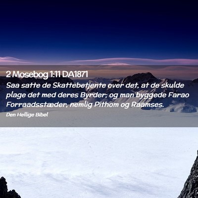 Picture 02 - 2 Mosebog 1:11 DA1871 - Saa satte de Skattebetjente over det, at de - Bible Verse Picture