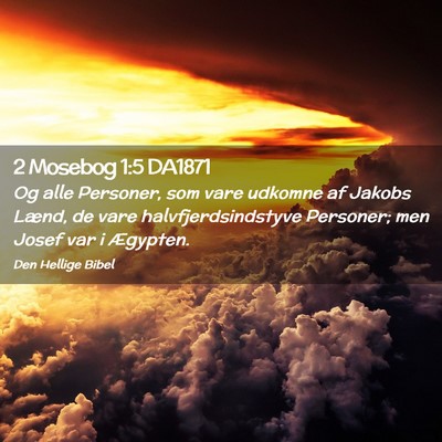 Picture 02 - 2 Mosebog 1:5 DA1871 - Og alle Personer, som vare udkomne af Jakobs - Bible Verse Picture