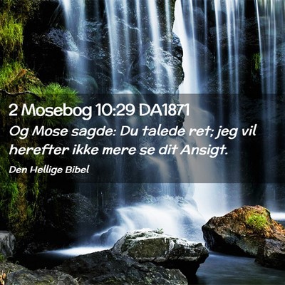 Picture 02 - 2 Mosebog 10:29 DA1871 - Og Mose sagde: Du talede ret; jeg vil herefter - Bible Verse Picture