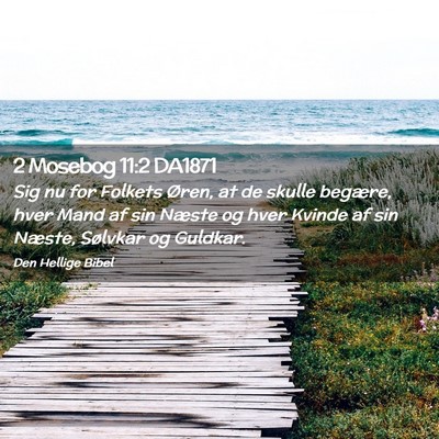 Picture 02 - 2 Mosebog 11:2 DA1871 - Sig nu for Folkets Øren, at de skulle begære, - Bible Verse Picture