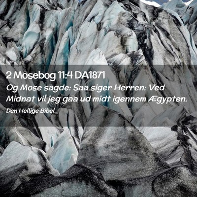 Picture 02 - 2 Mosebog 11:4 DA1871 - Og Mose sagde: Saa siger Herren: Ved Midnat vil - Bible Verse Picture