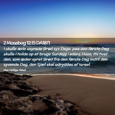 Picture 02 - 2 Mosebog 12:15 DA1871 - I skulle æde usyrede Brød syv Dage, paa den - Bible Verse Picture