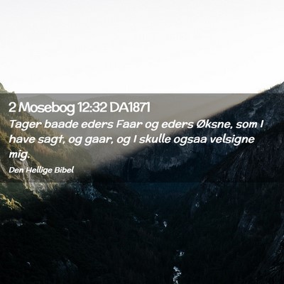 Picture 02 - 2 Mosebog 12:32 DA1871 - Tager baade eders Faar og eders Øksne, som I - Bible Verse Picture